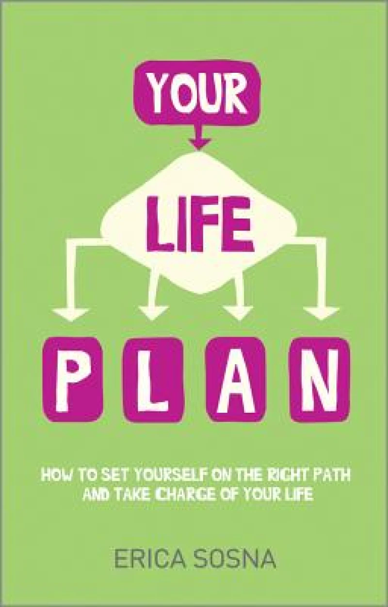 Your Life Plan – How to Set Yourself on the Right Path and Take Charge of Your Life