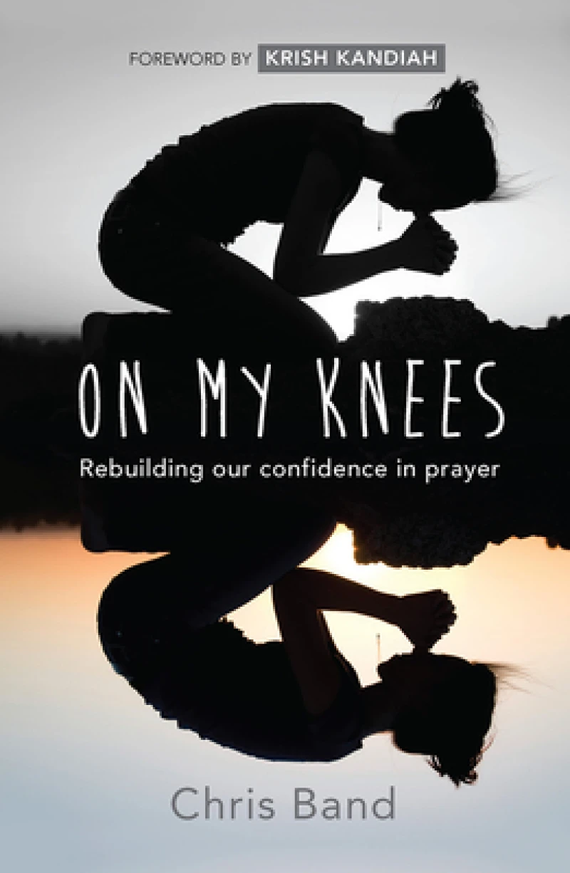 On My Knees – Rebuilding our confidence in prayer