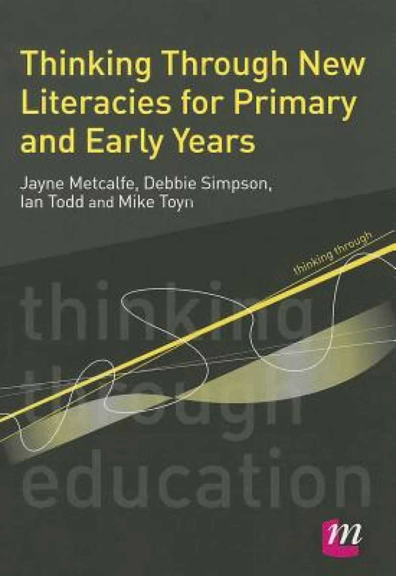 Thinking Through New Literacies for Primary and Early Years