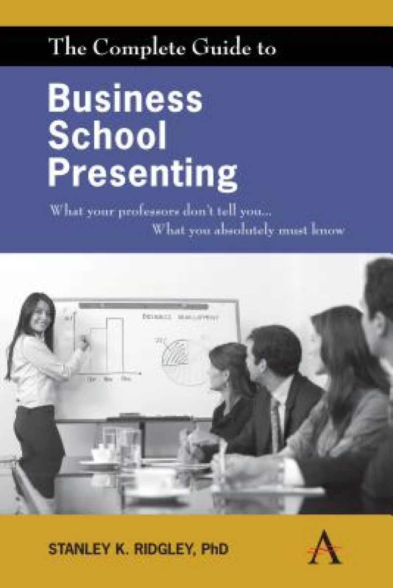 The Complete Guide to Business School Presenting
