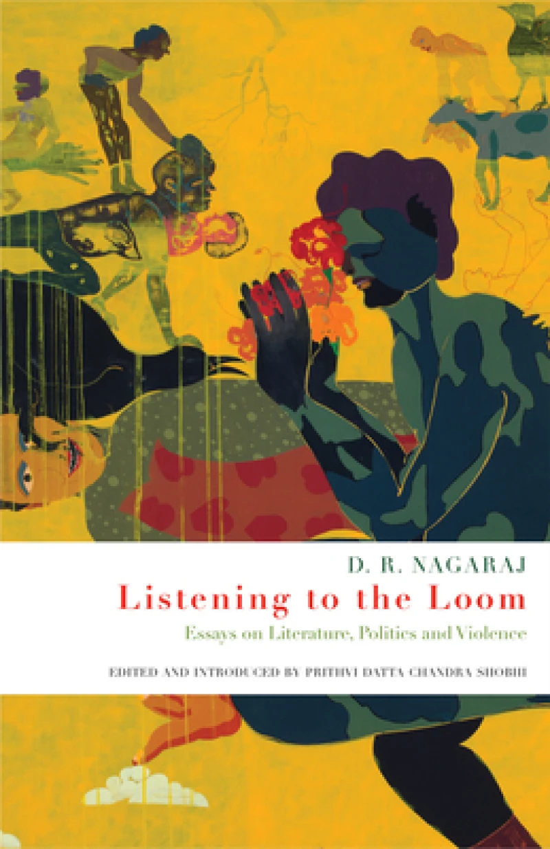 Listening to the Loom – Essays on Literature, Politics and Violence