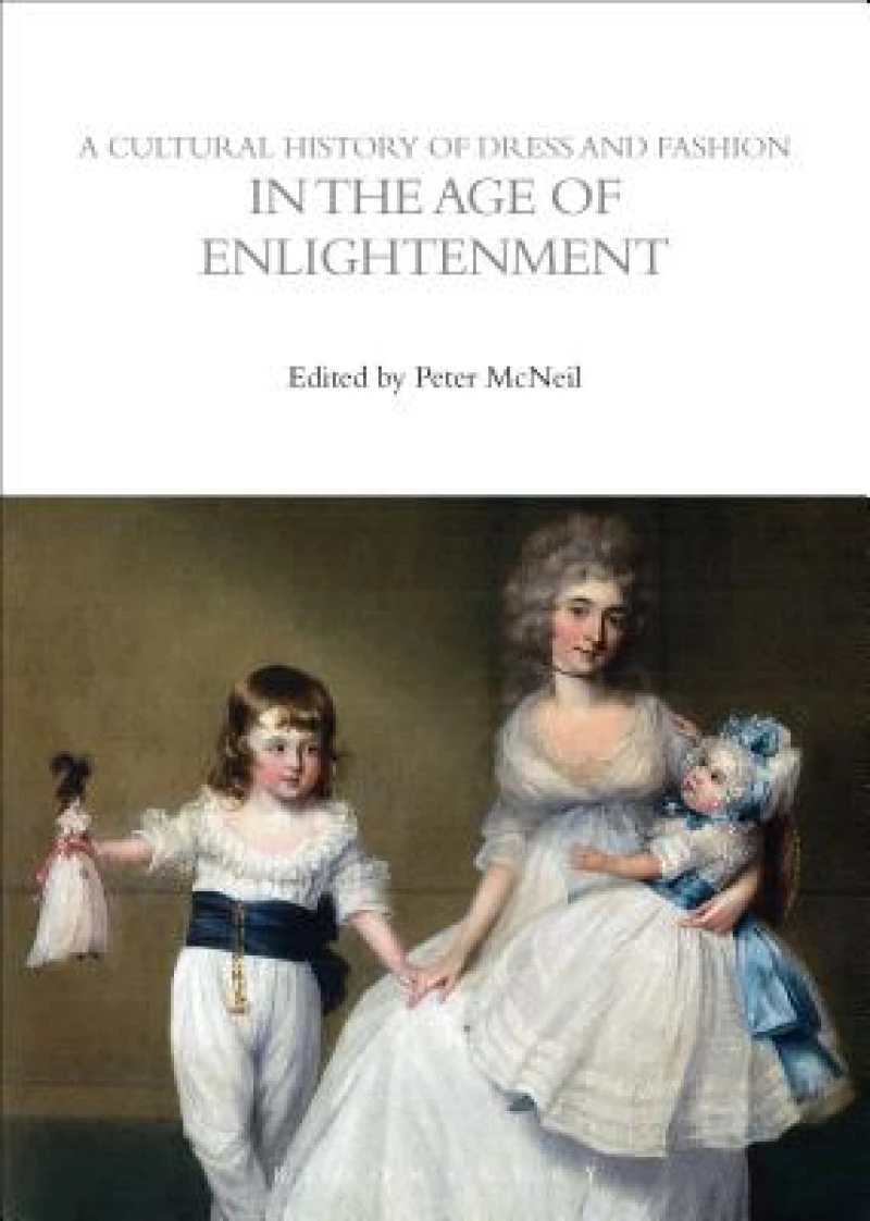 Cultural History of Dress and Fashion in the Age of Enlightenment