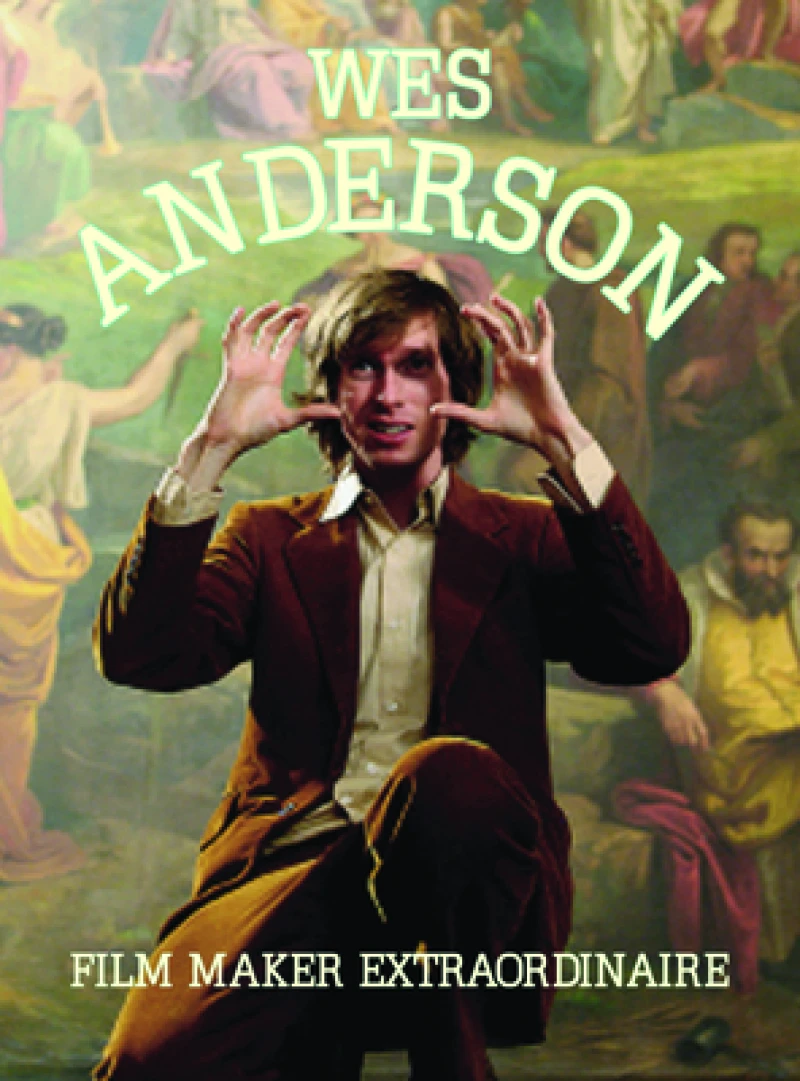 Wes Anderson: Film Maker Extraordinare