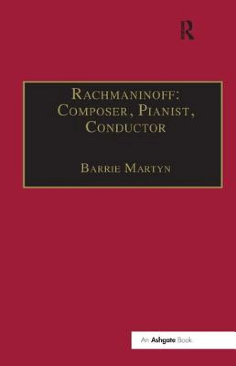 Rachmaninoff: Composer, Pianist, Conductor