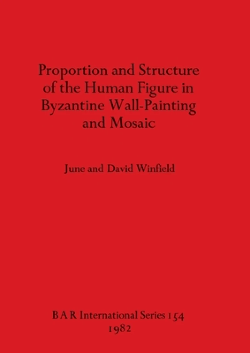 Proportion and Structure of the Human Figure in Byzantine Wall Painting and Mosaic
