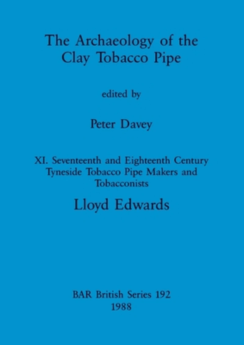 The Archaeology of the Clay Tobacco Pipe XI