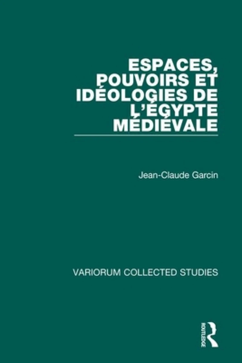 Espaces, pouvoirs et ideologies de l’Egypte medievale