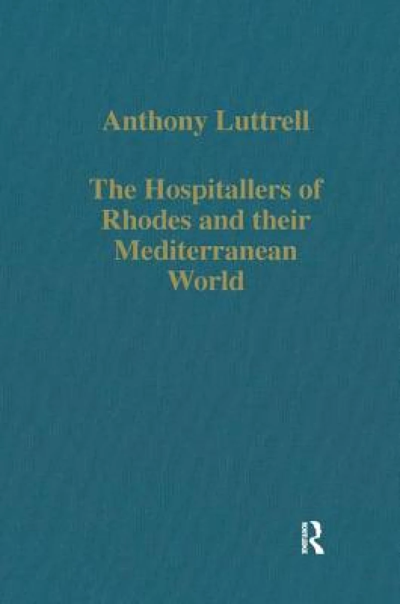 The Hospitallers of Rhodes and their Mediterranean World