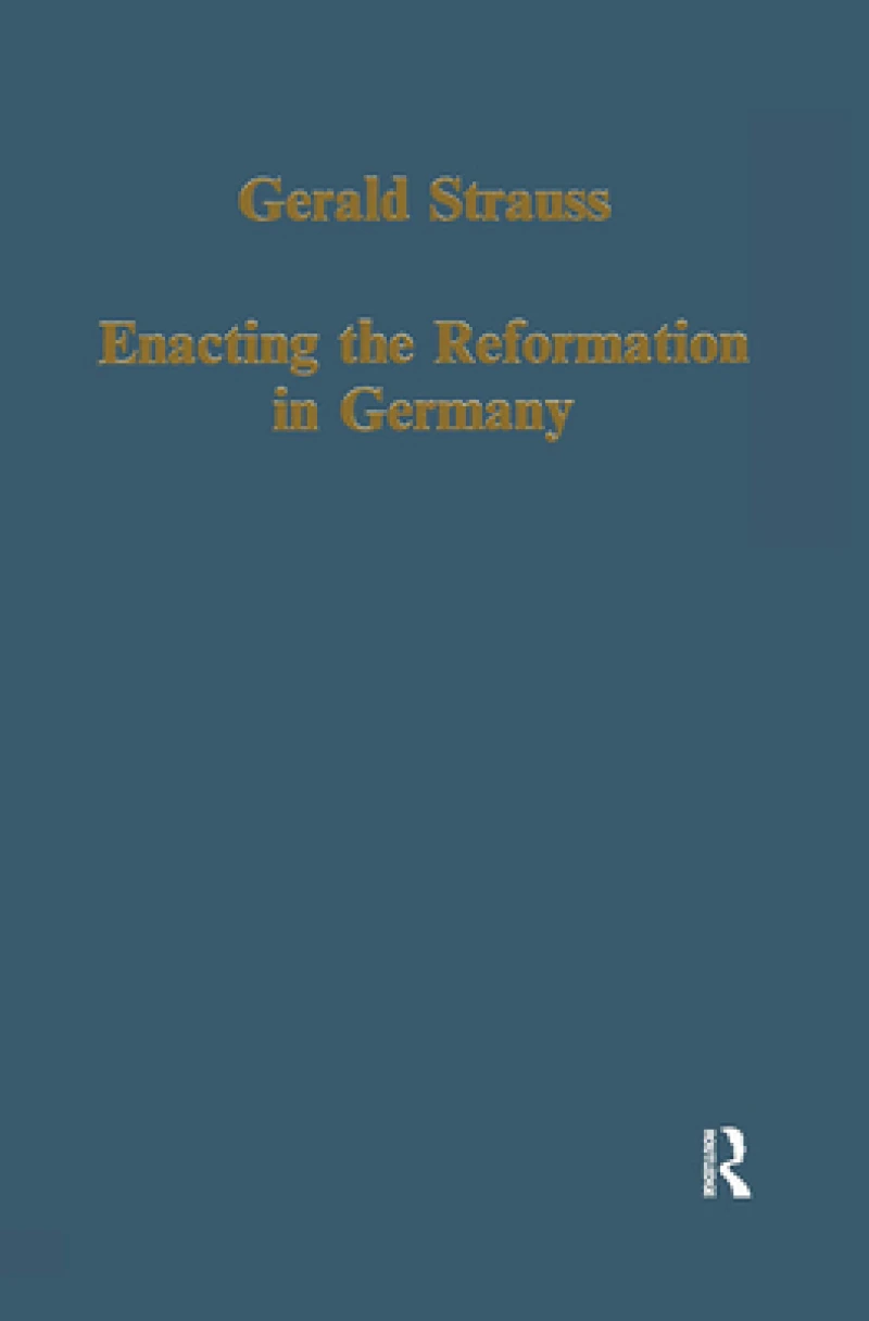 Enacting the Reformation in Germany