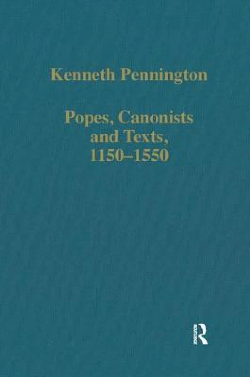 Popes, Canonists and Texts, 1150–1550