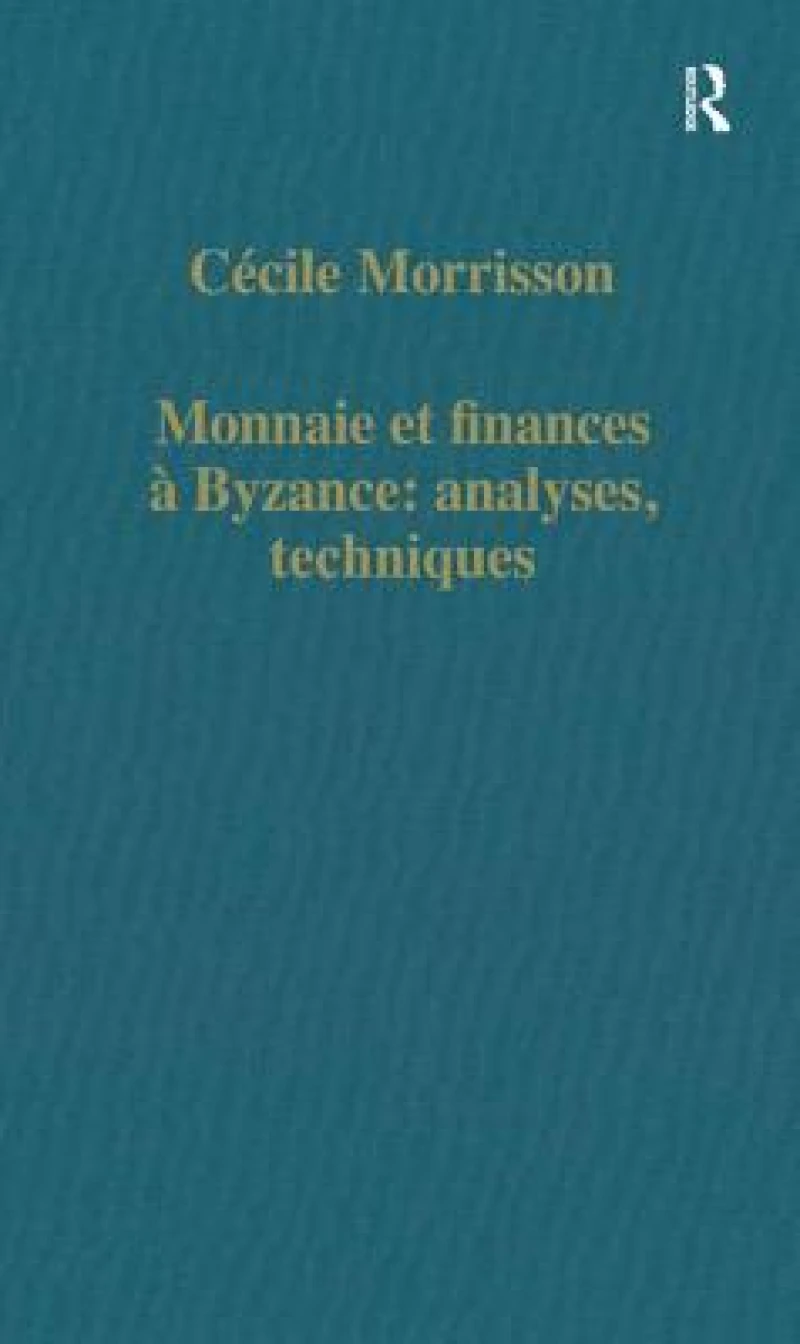 Monnaie et finances a Byzance: analyses, techniques