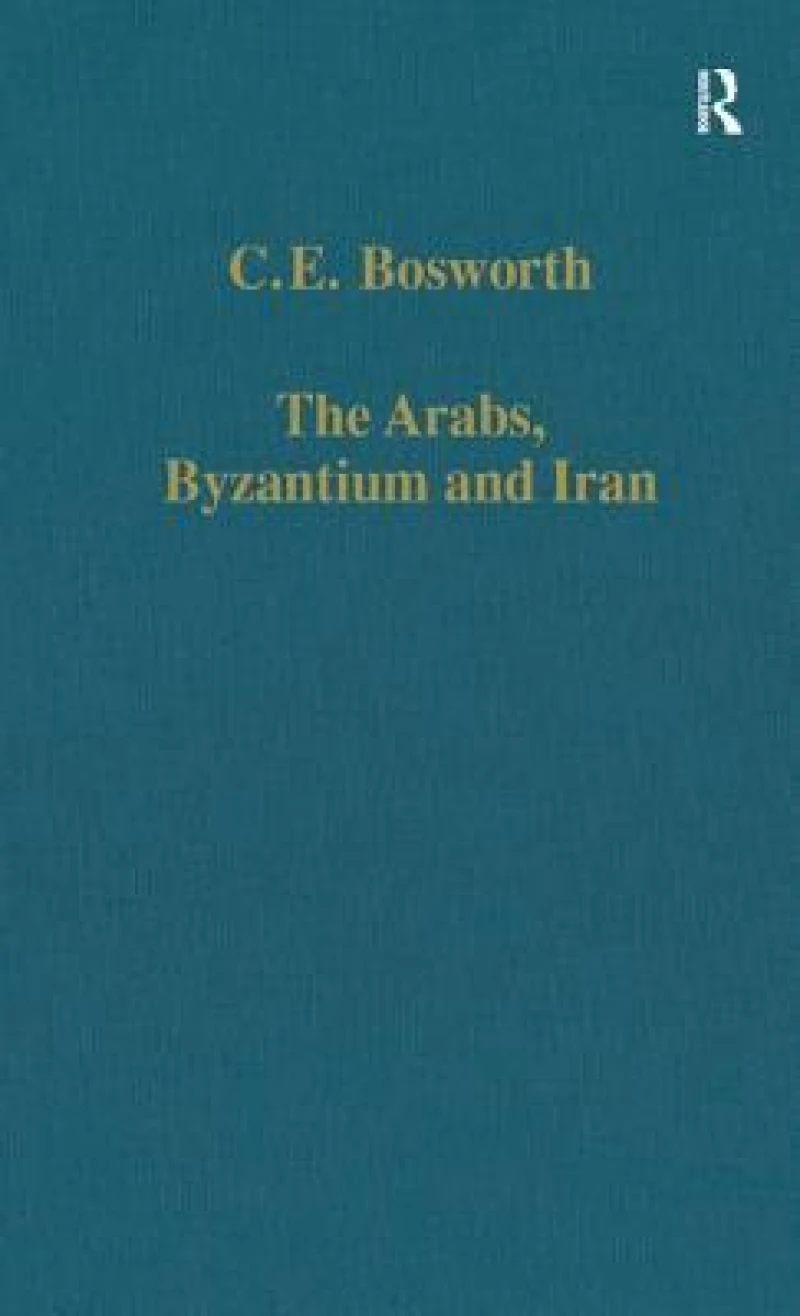 The Arabs, Byzantium and Iran