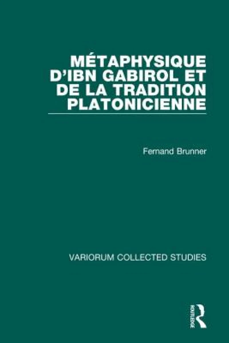 Metaphysique d’Ibn Gabirol et de la tradition platonicienne