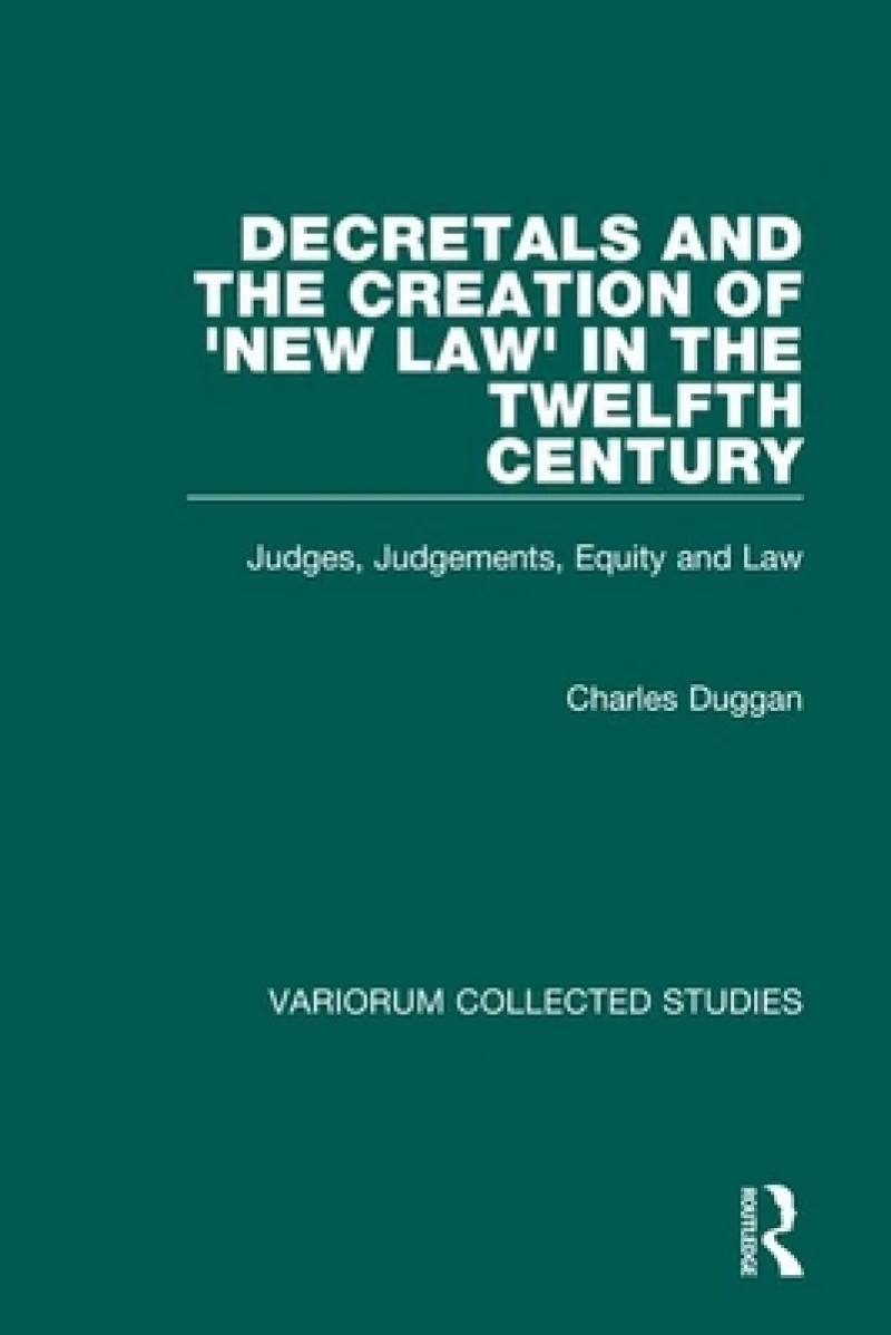 Decretals and the Creation of the 'New Law' in the Twelfth Century