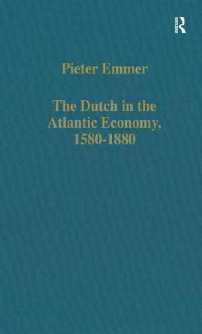 The Dutch in the Atlantic Economy, 1580-1880