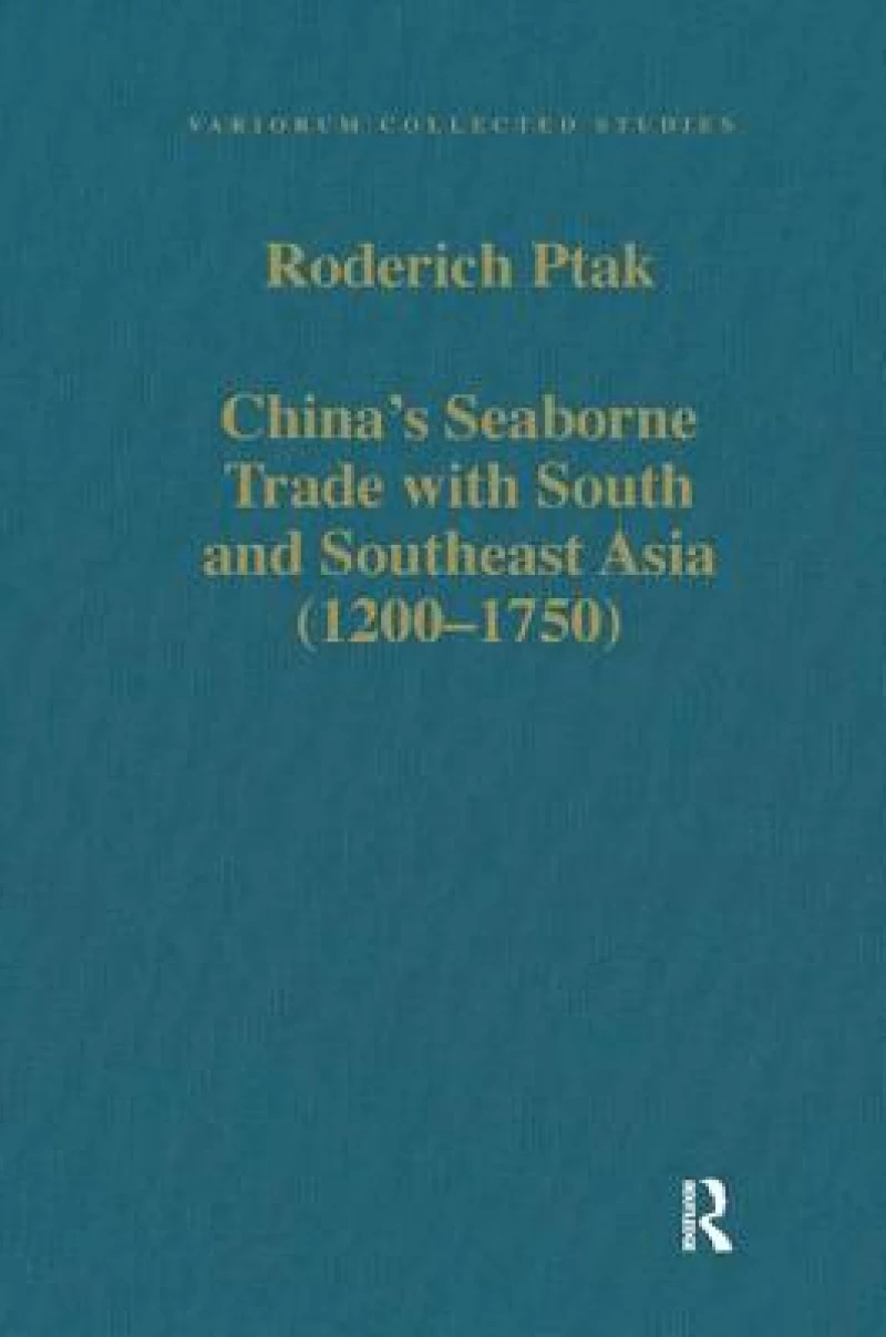 China's Seaborne Trade with South and Southeast Asia (1200-1750)