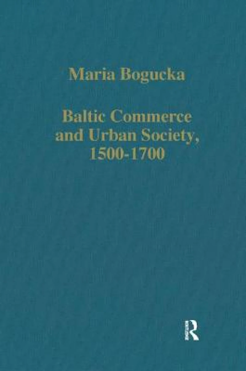 Baltic Commerce and Urban Society, 1500-1700