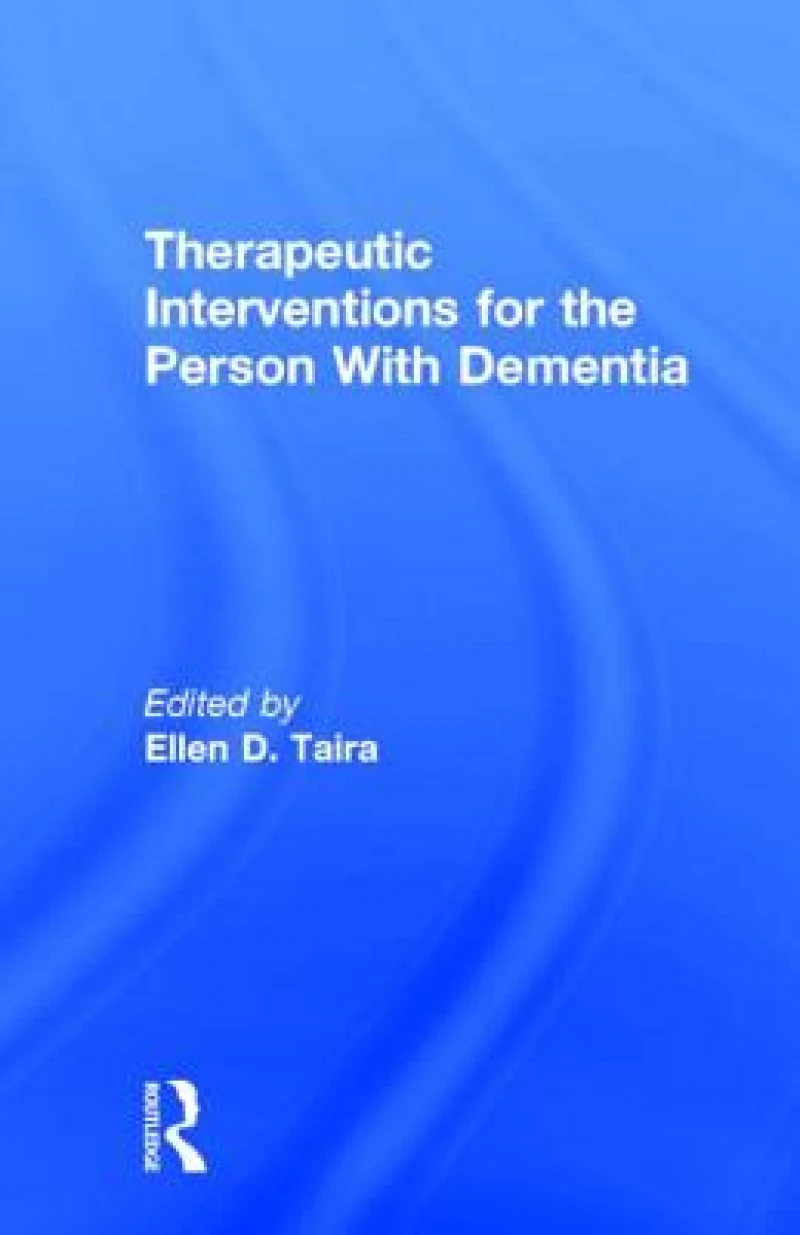 Therapeutic Interventions for the Person With Dementia