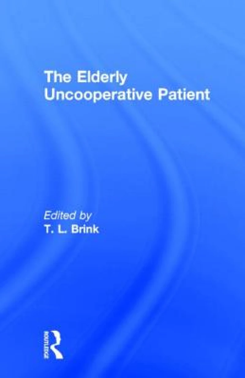 The Elderly Uncooperative Patient