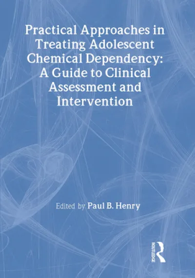 Practical Approaches in Treating Adolescent Chemical Dependency
