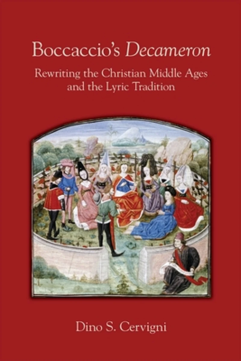 Boccaccio`s "Decameron" – Rewriting the Christian Middle Ages and the Lyric Tradition