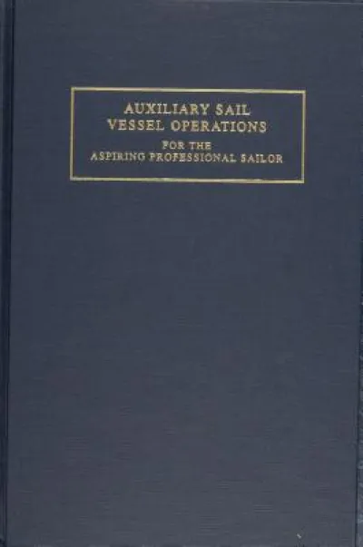 Auxiliary Sail Vessel Operations for the Aspiring Professional Sailor