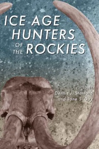 Ice Age Hunters of the Rockies