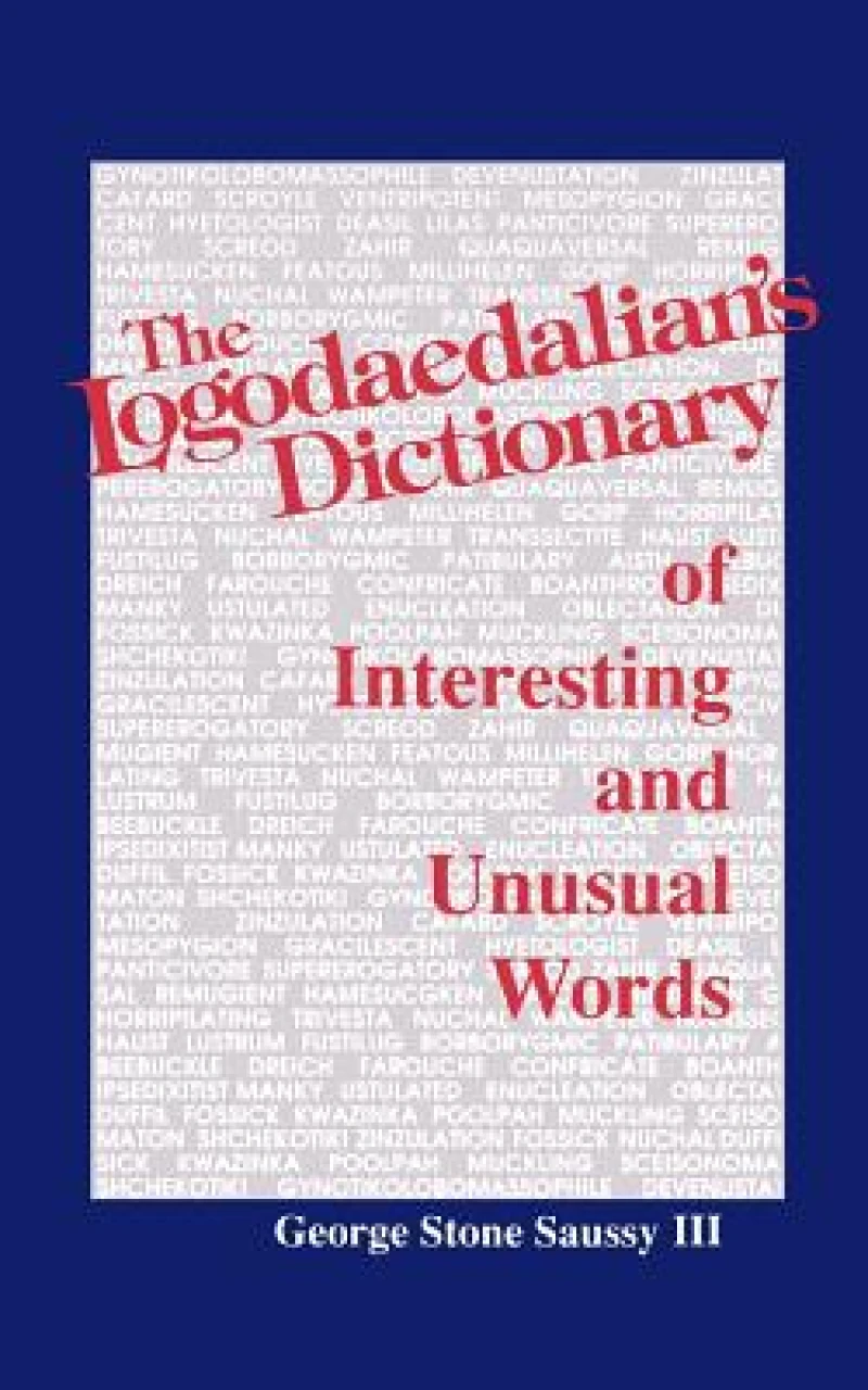 The Logodaedalian''s Dictionary of Interesting and Unusual Words