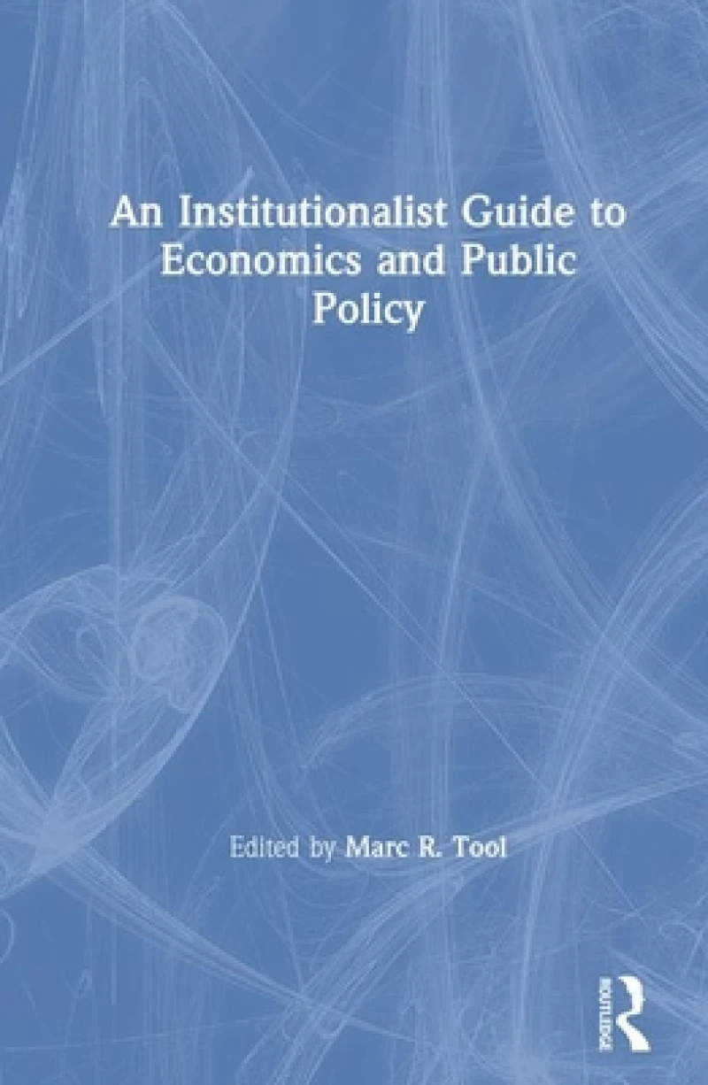 An Institutionalist Guide to Economics and Public Policy