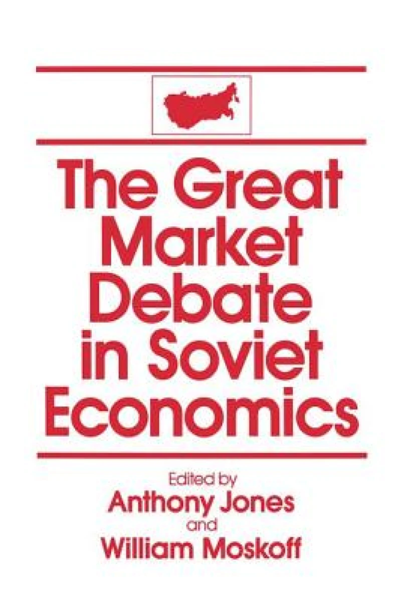 The Great Market Debate in Soviet Economics: An Anthology