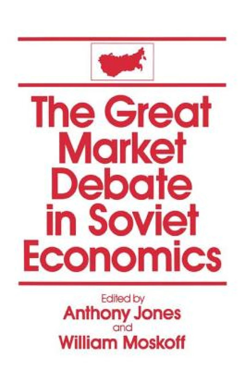 The Great Market Debate in Soviet Economics: An Anthology