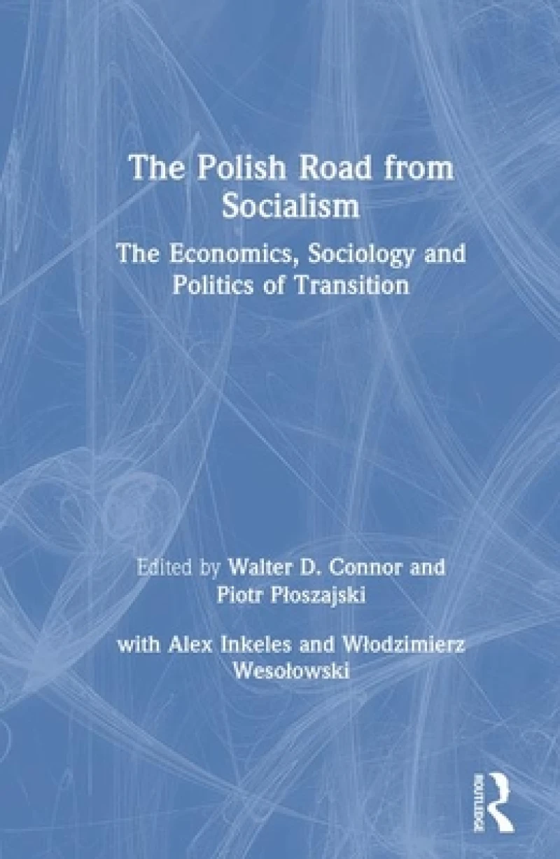 The Polish Road from Socialism: The Economics, Sociology and Politics of Transition