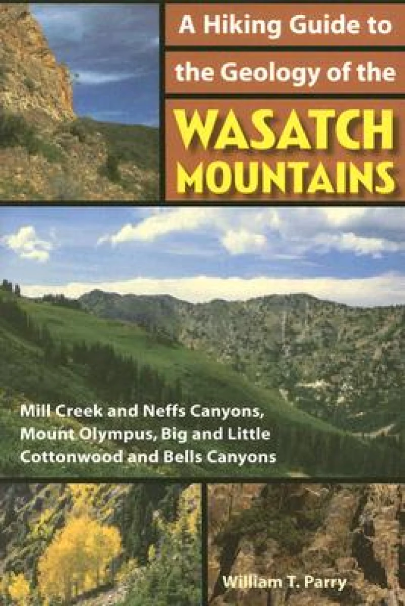 A Hiking Guide to the Geology of the Wasatch Mountains