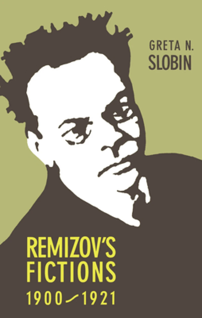 Remizov''s Fictions, 1900–1921