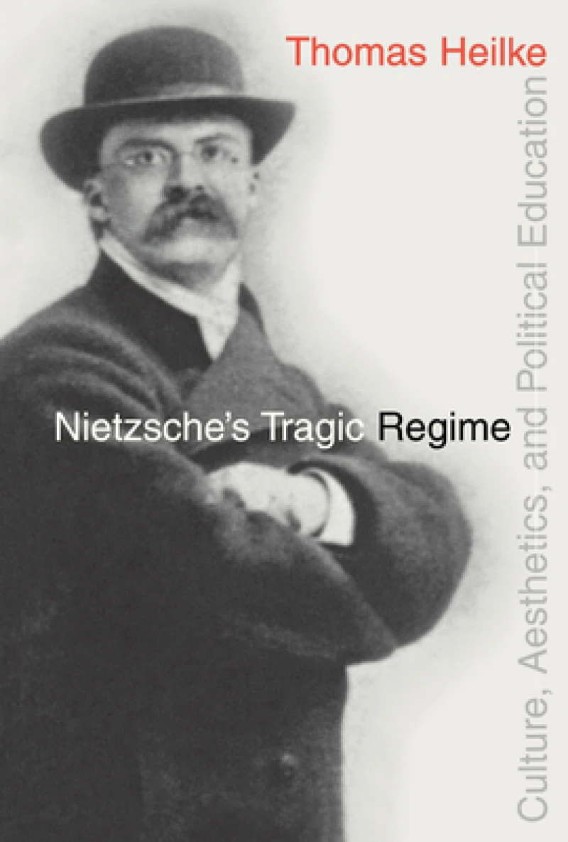 Nietzsche''s Tragic Regime