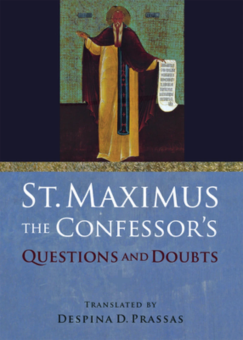St. Maximus the Confessor''s "Questions and Doubts"