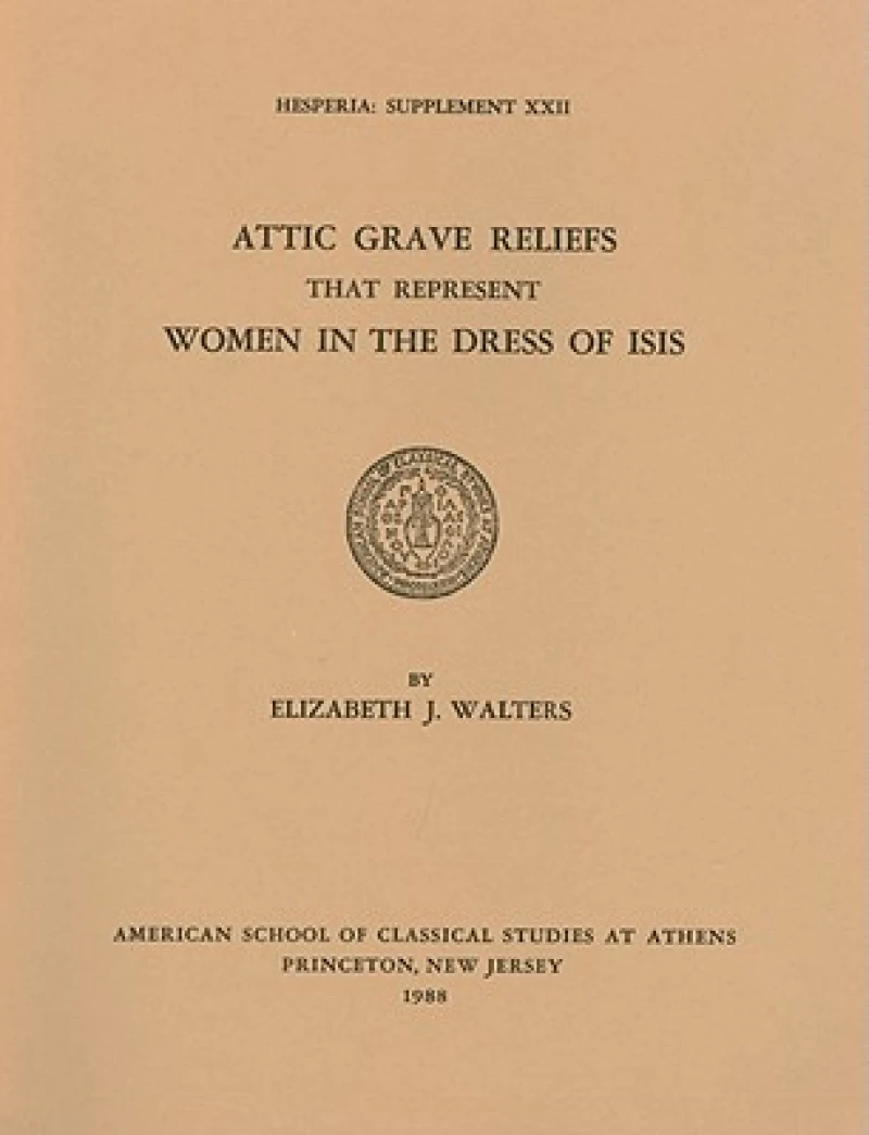 Attic Grave Reliefs that Represent Women in the Dress of Isis