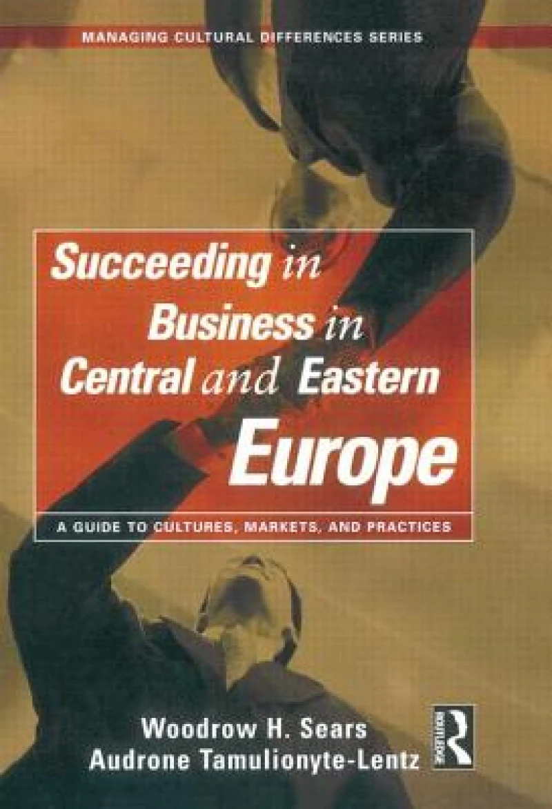 Succeeding in Business in Central and Eastern Europe