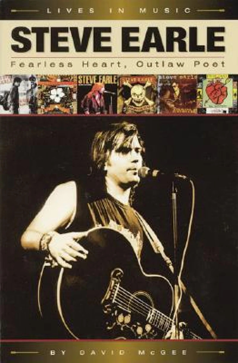 Steve Earle: Fearless Heart, Outlaw Poet