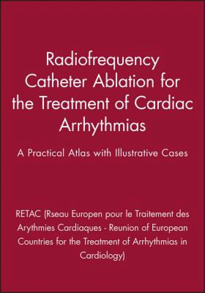 Radiofrequency Catheter Ablation for the Treatment of Cardiac Arrhythmias