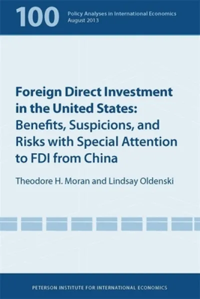 Foreign Direct Investment in the United States – Benefits, Suspicions, and Risks with Special Attention to FDI from China