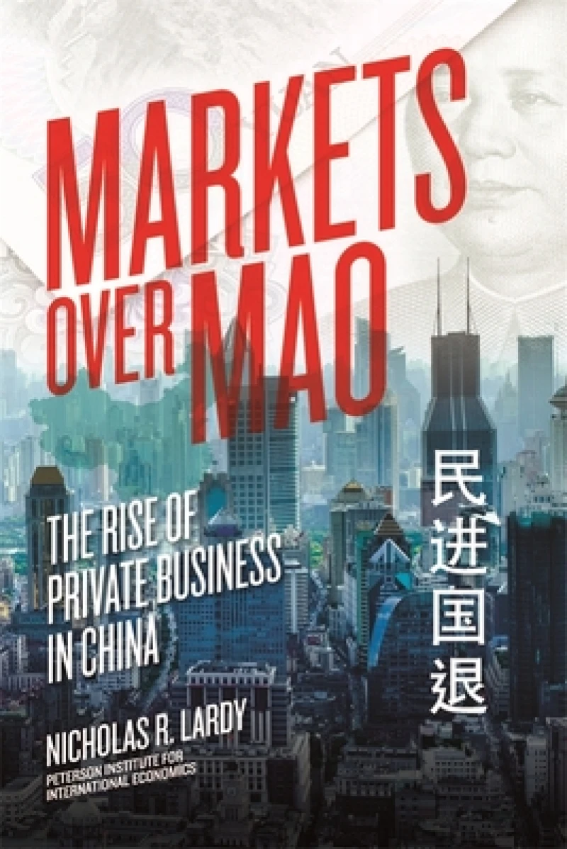 Markets Over Mao – The Rise of Private Business in China