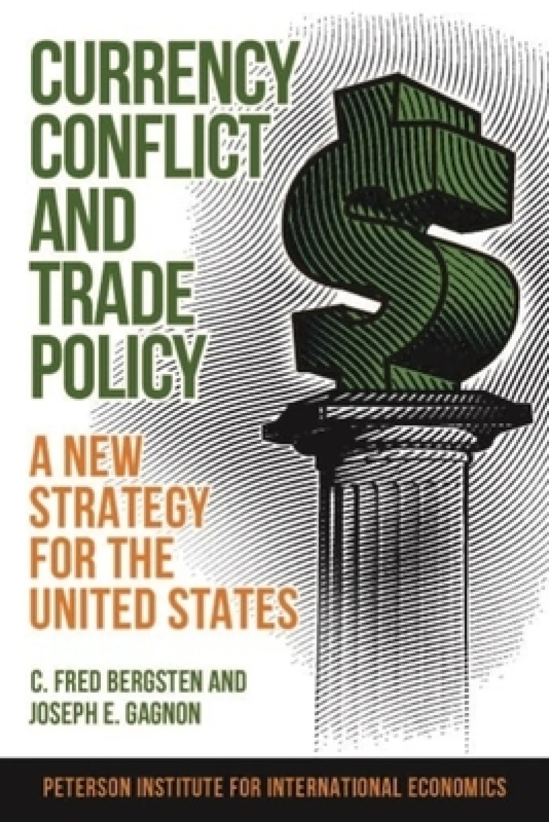 Currency Conflict and Trade Policy – A New Strategy for the United States