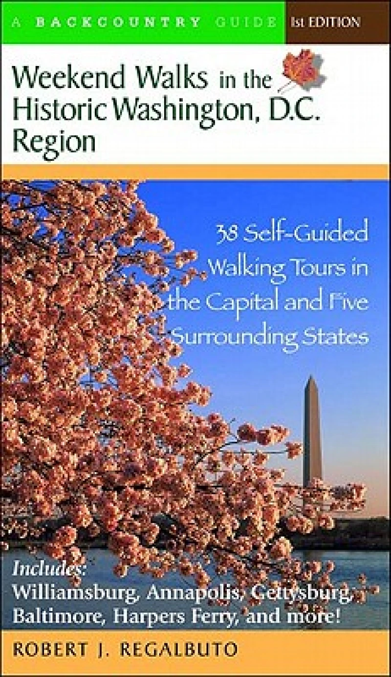 Weekend Walks in the Historic Washington D. C. Region