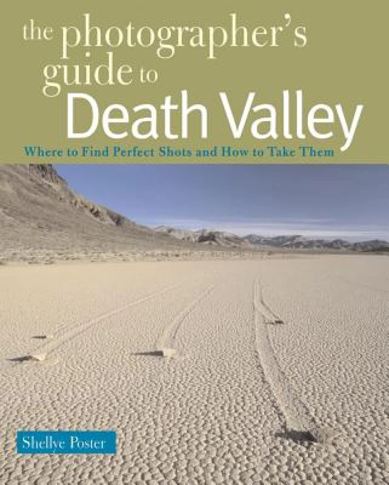 The Photographer's Guide to Death Valley