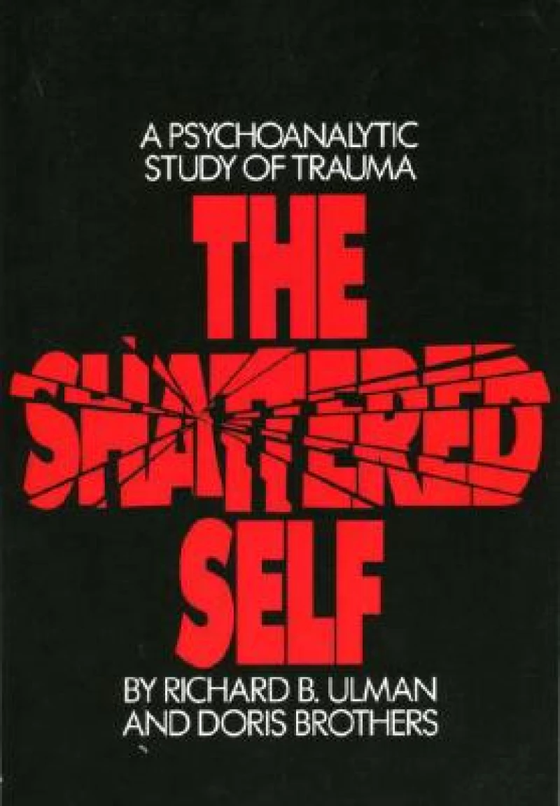 The Shattered Self a Psychoanalytic Study of Trauma