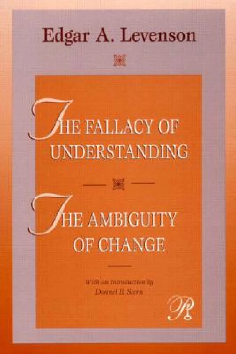The Fallacy of Understanding & The Ambiguity of Change