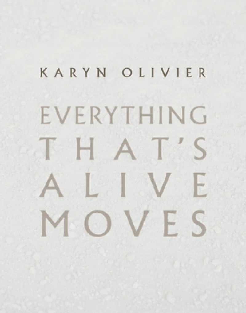 Karyn Olivier: Everything That's Alive Moves