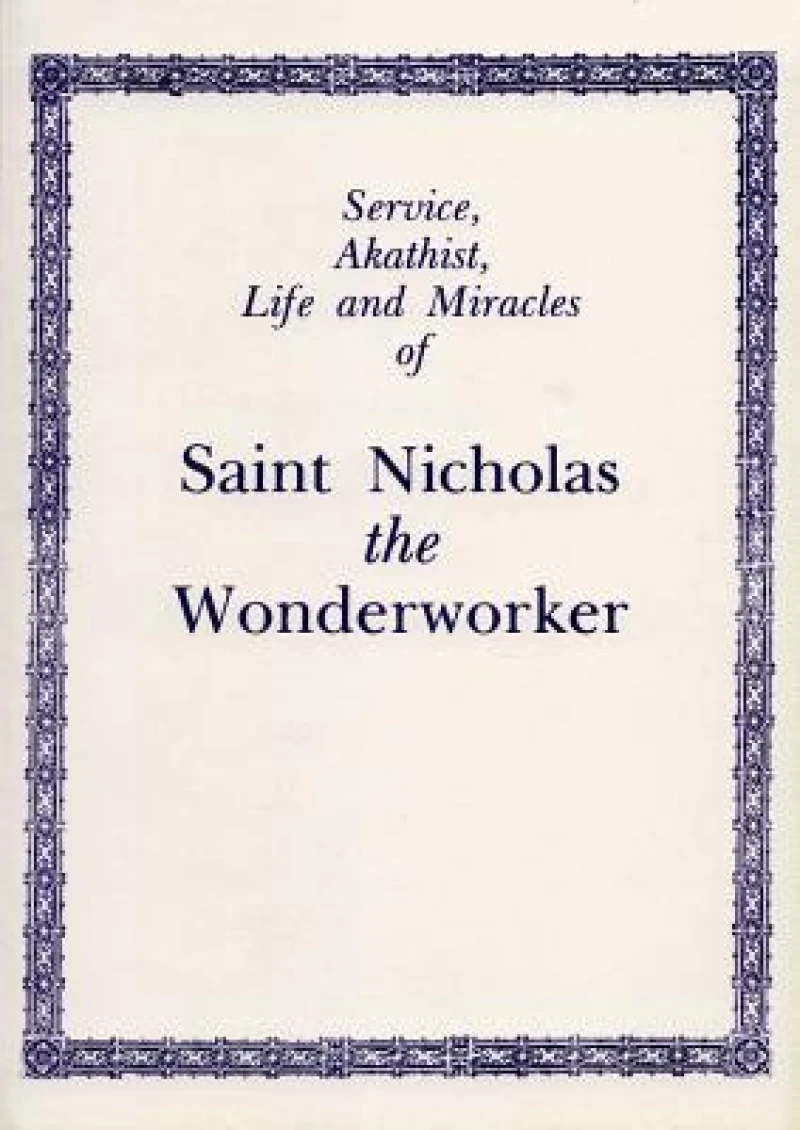Service, Akathist, Life and Miracles of St. Nicholas the Wonderworker