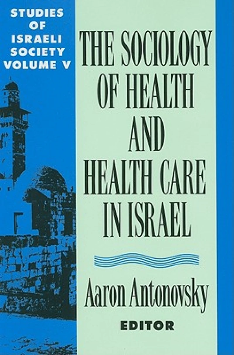 The Sociology of Health and Health Care in Israel